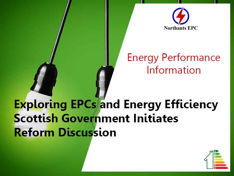 Exploring EPCs and Energy Efficiency Scottish Government Initiates Reform Discussion