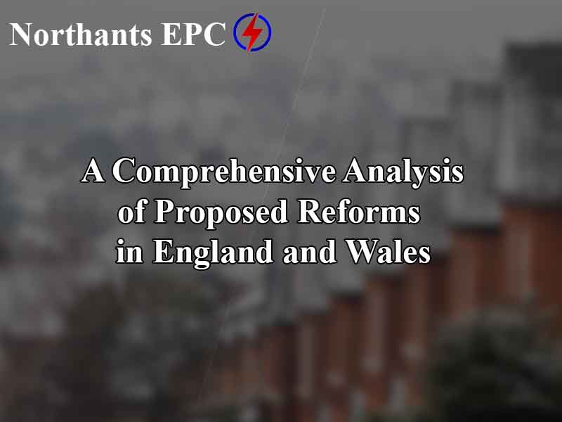 A Comprehensive Analysis of Proposed Reforms in England and Wales